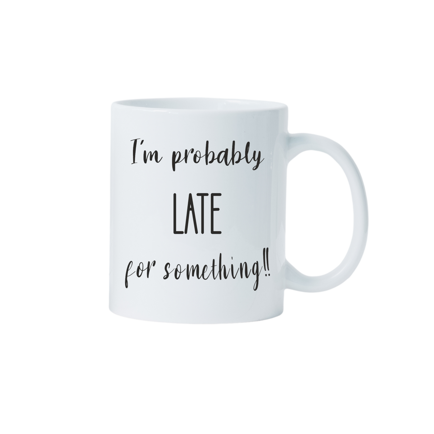 Probably Late for Something Ceramic Mug