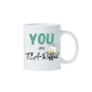 You Are Tea-Riffic Ceramic Mug