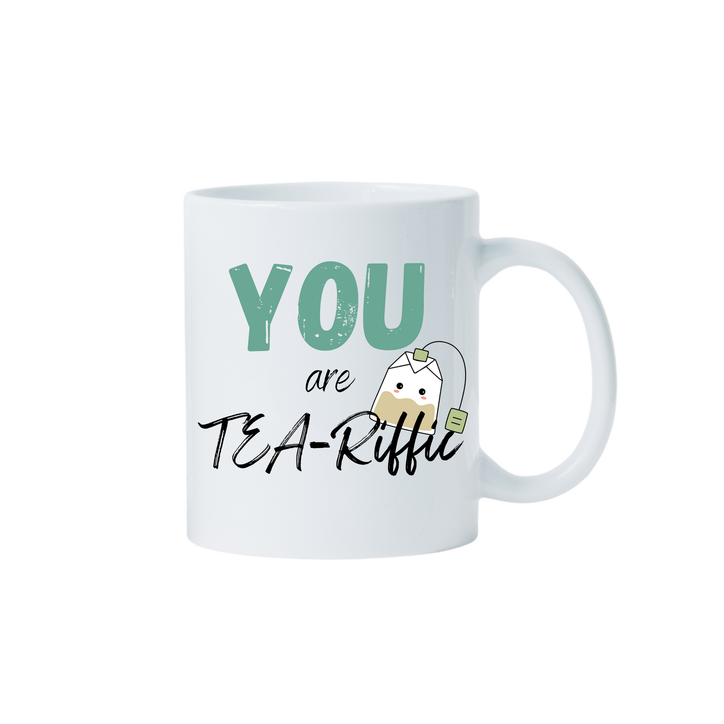 You Are Tea-Riffic Ceramic Mug