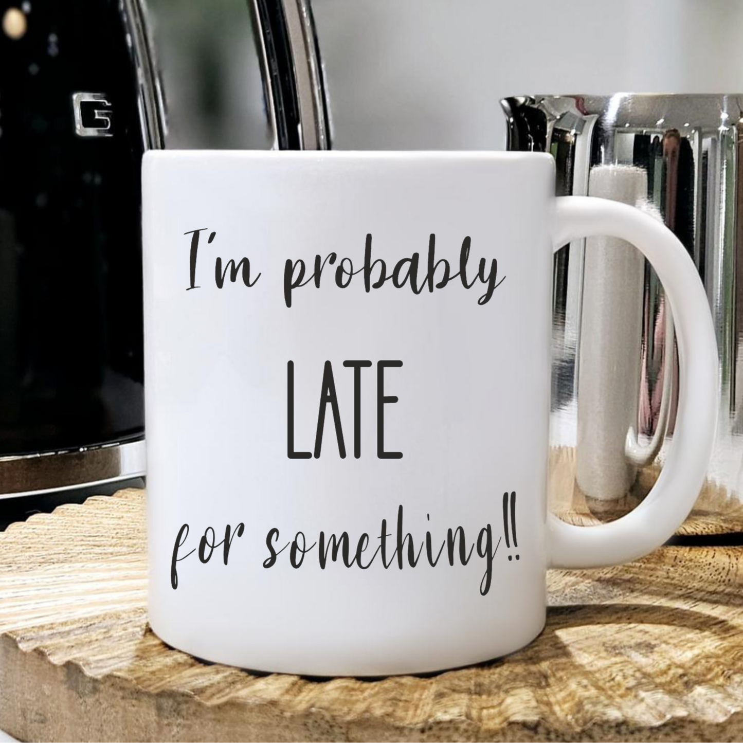 Probably Late for Something Ceramic Mug