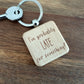 I'm Probably Late - Engraved Wooden Quote Keyring